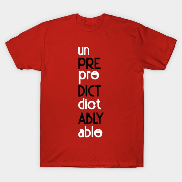 Predictably Unpredictable T-Shirt by EpicSonder2017